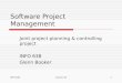 INFO 638Lecture #51 Software Project Management Joint project planning & controlling project INFO 638 Glenn Booker