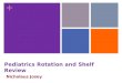 + Pediatrics Rotation and Shelf Review Nicholaus Josey