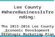Lee County #WhereBusinessIsTrending: The 2015-2016 Lee County Economic Development Strategic Marketing Plan