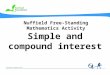 © Nuffield Foundation 2011 Nuffield Free-Standing Mathematics Activity Simple and compound interest