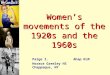 Women’s movements of the 1920s and the 1960s Paige Z. Ahap KLM Horace Greeley HS Chappaqua, NY