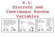 6.1: Discrete and Continuous Random Variables. Section 6.1 Discrete & Continuous Random Variables After this section, you should be able to APPLY the