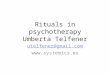 Rituals in psychotherapy Umberta Telfener utelfener@gmail.com 