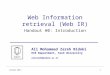Autumn 20111 Web Information retrieval (Web IR) Handout #0: Introduction Ali Mohammad Zareh Bidoki ECE Department, Yazd University alizareh@yaduni.ac.ir