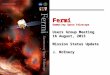 1 Fermi Gamma-ray Space Telescope Users Group Meeting 16 August, 2013 Mission Status Update J. McEnery