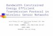 Bandwidth Constrained Energy Efficient Transmission Protocol in Wireless Sensor Networks Jain-Shing LIU and Chun-Hung Richard LIN,Nonmembers IEICE TRANS