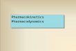 Pharmacokinetics Pharmacodynamics Pharmacokinetics Pharmacodynamics