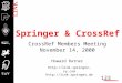 123   Springer & CrossRef CrossRef Members Meeting November 14, 2000 Howard Ratner