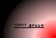 Albert Speer was born in Manheim on March 19,1905.  From a prominent wealthy upper middle class family  Grandfather Berthold Speer was a prosperous