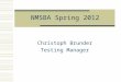 NMSBA Spring 2012 Christoph Brunder Testing Manager