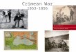 Crimean War 1853-1856. Eastern Question Ottoman Empire is sharp decline Russia sought control over straits between Black Sea & Mediterranean Sea (Constantinople/Ist