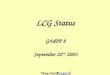 LCG Status GridPP 8 September 22 nd 2003 Tony.Cass@ CERN.ch