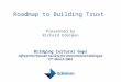 Roadmap to Building Trust Presented by Richard Edelman Bridging Cultural Gaps Alfred Herrhausen Society for International Dialogue 17 th March 2003