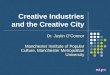 Creative Industries and the Creative City Dr. Justin O’Connor Manchester Institute of Popular Culture, Manchester Metropolitan University