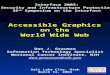 Accessible Graphics on the World Wide Web Dan J. Grauman Information Technology Specialist National Cancer Institute, NIH dan.grauman@nih.gov Salt Lake