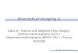 BMI2 SS08 – Class 9 “EEG-MEG 1” Slide 1 Biomedical Imaging 2 Class 9 – Electric and Magnetic Field Imaging: Electroencephalography (EEG), Magnetoencephalography