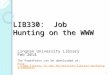 LIB330: Job Hunting on the WWW Lingnan University Library Feb 2014 The PowerPoint can be downloaded at: