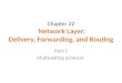 Chapter 22 Network Layer: Delivery, Forwarding, and Routing Part 5 Multicasting protocol