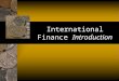 International Finance Introduction 2 Today’s Objectives Understand the syllabus and how it works Understand my goals for this course (teaching and learning