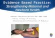 Evidence Based Practice: Strengthening Maternal and Newborn Health 1 Address Mauakowa Malata PhD RNM FAAN Kamuzu College of Nursing International Confederation