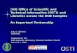 DOE Office of Scientific and Technical Information (OSTI) and Libraries across the DOE Complex An Important Partnership Judy C. Gilmore DOE/OSTI Presented