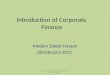 Introduction of Corporate Finance Madam Zakiah Hassan 28 February 2012 prepared by Madam Zakiah Hassan 28 February 2012 1