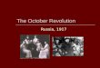 The October Revolution Russia, 1917 The Rise of Russian Nationalism
