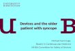 Devices and the older patient with syncope Michael Gammage, Reader in Cardiovascular Medicine MHRA Committee for Safety of Devices