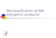 Reclassification of IIIA allergenic products. 2/53 Allergen Extracts pollens molds epidermoids insects foods