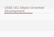CSSE 501 Object-Oriented Development. Today…  Chapter 3: Object-Oriented Design