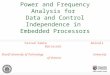 Power and Frequency Analysis for Data and Control Independence in Embedded Processors Farzad Samie Amirali Baniasadi Sharif University of Technology University
