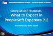 GeorgiaFIRST Financials What to Expect in PeopleSoft Expenses 9.2 Presented by Kate Smith