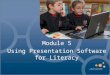 Module 5 Using Presentation Software for Literacy