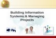Building Information Systems & Managing Projects