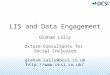 LIS and Data Engagement Graham Lally Oxford Consultants for Social Inclusion graham.lally@ocsi.co.uk
