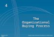 4 The Organizational Buying Process McGraw-Hill/Irwin Copyright © 2005 by The McGraw-Hill Companies, Inc. All rights reserved