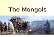 The Mongols. Atlas : “The Mongol Empire Spans Eurasia” Atlas : “The Mongol Empire Spans Eurasia”