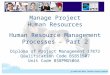 BSBPMG506A Manage Project Human Resources Manage Project Human Resources Human Resource Management Processes – Part 2 Diploma of Project Management 17872