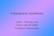 Polystyrene Synthesis Uyen – Phuong Lam Chem 12B SP 2006 Professor Adamczeski