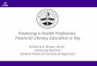 Financing a Health Profession: Financial Literacy Education is Key Kimberly A. Brown, M.Ed., University Director, Student Financial Services & Registrars