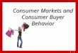 6 - 0 Consumer Markets and Consumer Buyer Behavior
