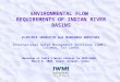 ENVIRONMENTAL FLOW REQUIREMENTS OF INDIAN RIVER BASINS VLADIMIR SMAKHTIN and MARKANDU ANPUTHAS International Water Management Institute (IWMI), Colombo,
