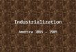 Industrialization America 1865 – 1905. The Second Industrial Revolution Cause: The abundance of STEEL