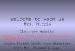 Welcome to Room 26 Mrs. Miccio Classroom Website:   Locate Fourth Grade from directory, then Mrs. Miccioâ€™s