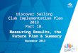 TITLE DATE Discover Sailing Club Implementation Plan 2013 Part 10. Measuring Results, the Future Plan & Summary November 2013