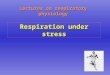 Lectures on respiratory physiology Respiration under stress