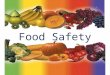 Food Safety. When Does Food Safety Start? Soil? Seed? Growing? Harvesting? Delivery? Processing? Storage? Service? The final responsibility for the safety