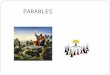 PARABLES. Parable Earthly story with a heavenly meaning comparison of the "known" (earthly) truths with the "unknown" (heavenly) truths that sheds further