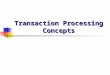 Transaction Processing Concepts. 1. Introduction To transaction Processing 1.1 Single User VS Multi User Systems One criteria to classify Database is