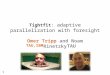 Tightfit : adaptive parallelization with foresight Omer Tripp and Noam Rinetzky TAU,IBMTAU 1